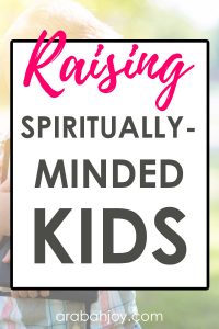 Read these 10 ways to raise spiritually minded children and learn to set your own mind on the things of Christ.