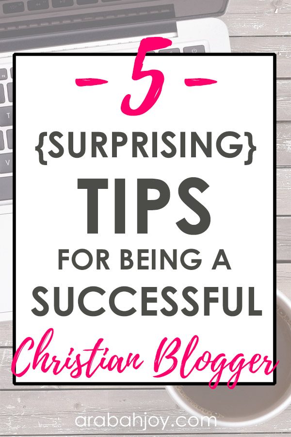 5 {Surprising} Tips For Being a Successful Christian Blogger
