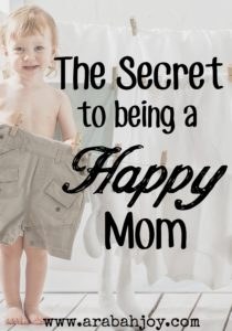Have you learned the Happy Mom Secret? See what a difference this one thing will make in your home!