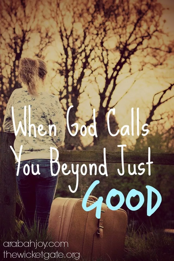 When God Calls You Beyond Just Good
