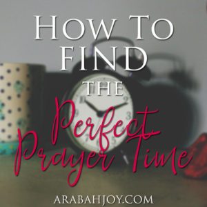 Do you struggle to fit prayer into your day? Here's how to find the perfect prayer time.