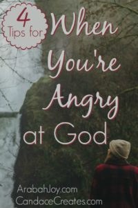 We are all impacted by events in our life which may even lead us to feel angry with God. Here are 4 tips for those times.