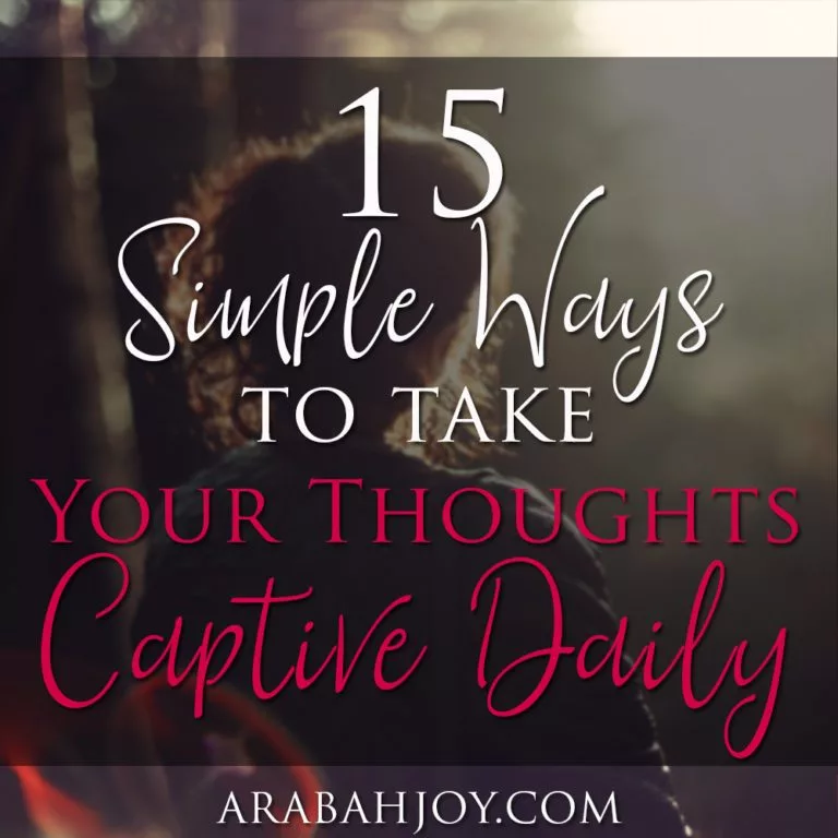 15 Simple Ways to Take Your Thoughts Captive Daily