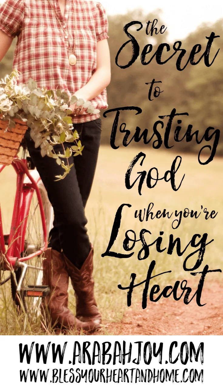 The Secret to Trusting God When You’re Losing Heart