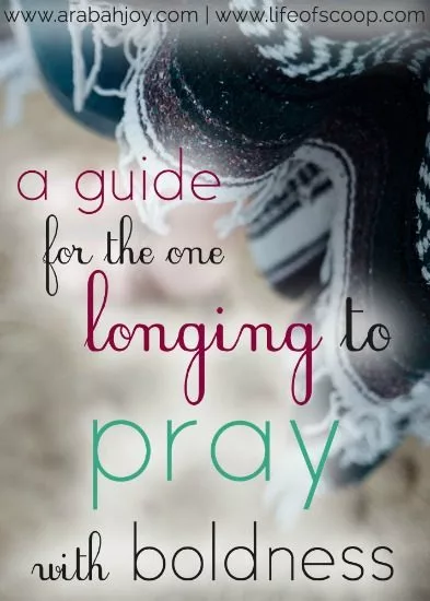 A Guide for the One Longing to Pray with Boldness