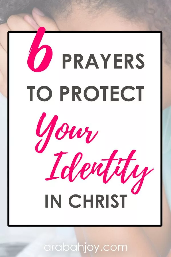If you struggle with your identity in Christ, try these 6 prayers to protect your identity and to remind you of who He says you are. Hold to His truth to defeat the enemy
