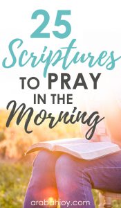 Praying Scripture back to God refocuses my heart as the day begins. Here are 25 Scriptures to pray in the morning.