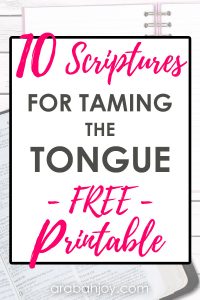 Use our free printable to help you memorize these 10 verses to tame your tongue.