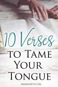 Are you looking for verses to help bring grace to your speech? This is a great time to read and learn these 10 verses to tame your tongue.