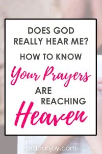 Read this encouragement for when you wonder - does God really hear me? You can know that your prayers are reaching Heaven.
