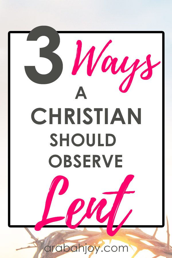 3 Ways a Christian Should Observe Lent