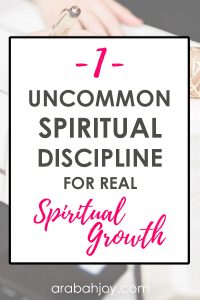 1 uncommon spiritual discipline for real spiritual growth