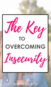 an outdoor scene with an overlay that reads The Key to Overcoming Insecurity