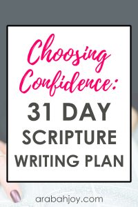 Use this Choosing Confidence Scripture Writing Challenge to overcome insecurity. You can become a woman of confidence through applying the truths and promises in God's Word!