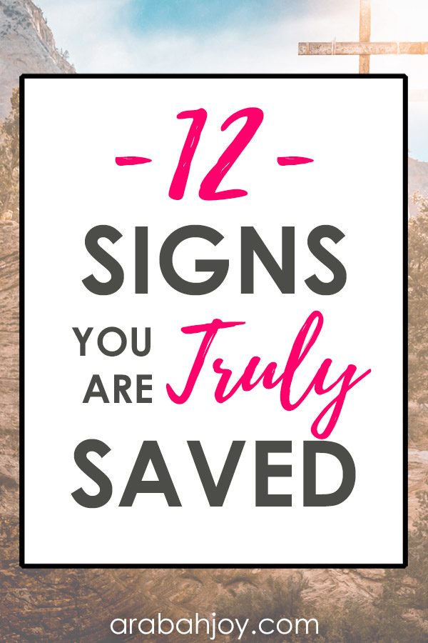 Do you struggle with your salvation, or wonder if you've been truly saved? Many struggle with this since salvation is not visible. Here are 12 signs you are truly saved, straight from God's Word. 