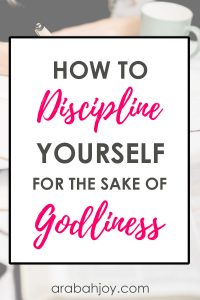 Learn to discipline yourself for the sake of godliness, as you're cultivating godly desire.