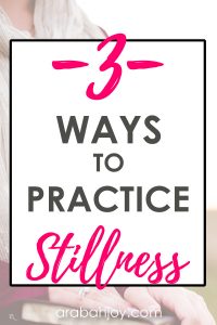 Do you know how powerful the spiritual discipline of stillness can be? Read these 3 ways to practice stillness and incorporate these in your quiet time!