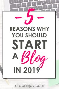 Check out these 5 reasons why you should start a blog in 2019!