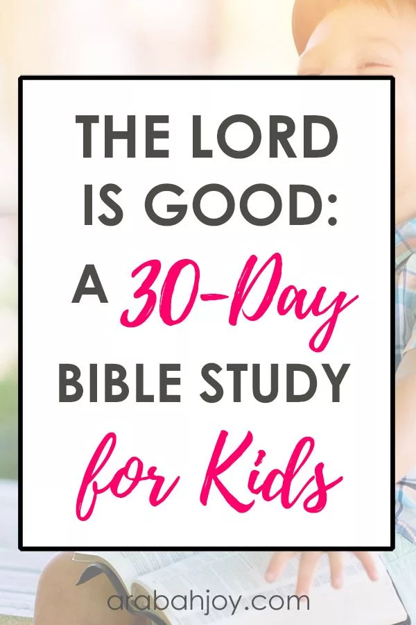 The Lord is Good: A Bible Study for Kids