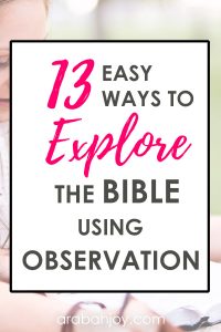 Have you learned how to observe a Bible passage? Join us as we look at easy ways to explore the Bible using observation. #faithbuilding #spiritualgrowth #Biblestudy