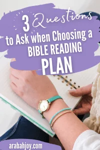 Looking for a new bible reading plan? Here are 3 Questions to Ask that will help you choose a Bible Reading Plan