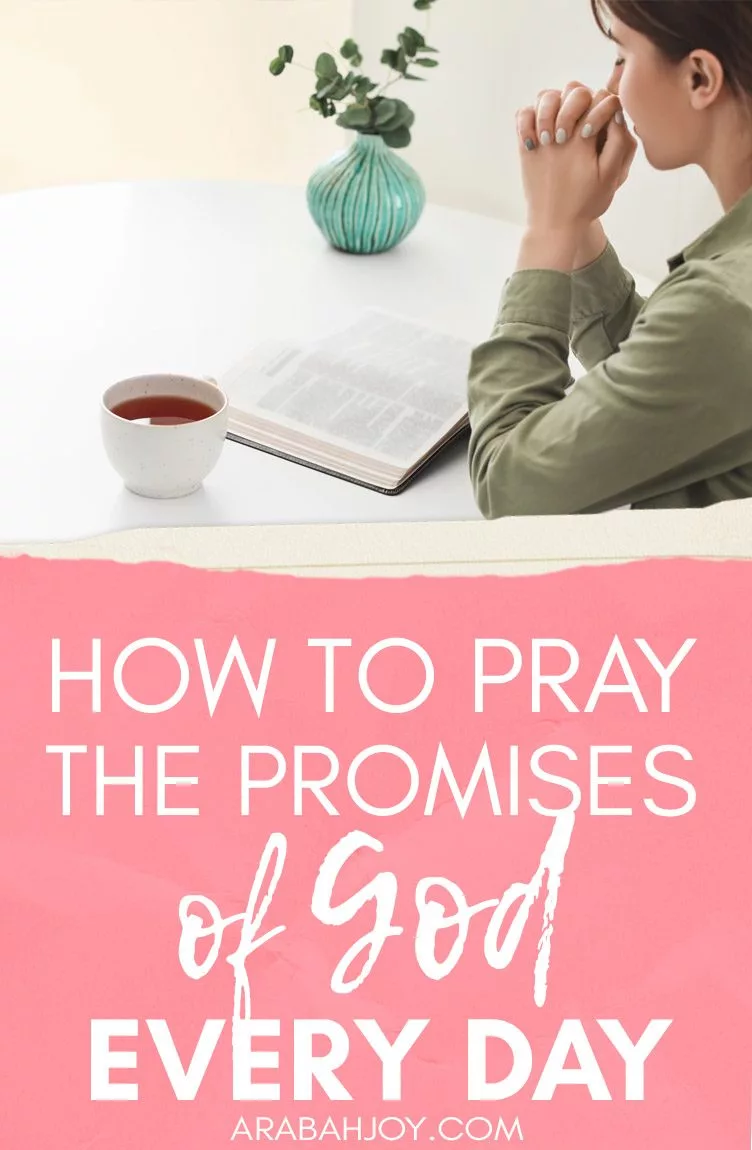 How to Pray the Promises of God: Let God’s Promises Strengthen You Each Day