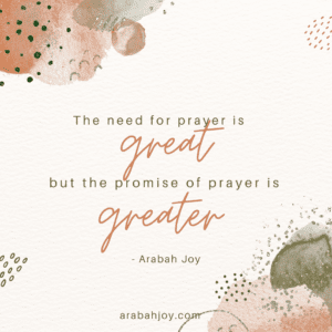Need for prayer is great quote by Arabah Joy